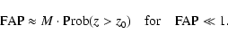 \begin{displaymath}%
{\rm FAP}\approx M\cdot{\rm Prob}(z>z_{0})\quad{\rm for}\quad{\rm FAP}\ll1.
\end{displaymath}