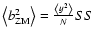 $\left\langle b_{{\rm ZM}}^{2}\right\rangle =\frac{\left\langle y^{2}\right\rangle }{N}SS$