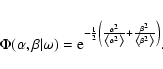 \begin{eqnarray*}\Phi(\alpha,\beta\vert\omega)={\rm e}^{-\frac{1}{2}\left(\frac{...
...+\frac{\beta^{2}}{\left\langle \beta^{2}\right\rangle }\right)}.
\end{eqnarray*}