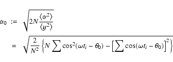 \begin{eqnarray*}\alpha_{0} & :=&\sqrt{2N\frac{\left\langle \alpha^{2}\right\ran...
...0})-\left[\sum\cos(\omega t_{i}-\theta_{0})\right]^{2}\right\} }
\end{eqnarray*}