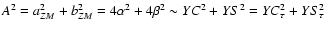 $A^{2}=a_{ZM}^{2}+b_{ZM}^{2}=4\alpha^{2}+4\beta^{2}\sim YC^{2}+YS^{2}=YC_{\tau}^{2}+YS_{\tau}^{2}$