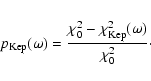 \begin{eqnarray*}p_{{\rm Kep}}(\omega)=\frac{\chi_{0}^{2}-\chi_{{\rm Kep}}^{2}(\omega)}{\chi_{0}^{2}}\cdot
\end{eqnarray*}