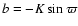 $b=-K\sin\varpi$