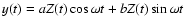 $y(t)=aZ(t)\cos\omega t+bZ(t)\sin\omega t$