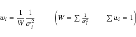 \begin{eqnarray*}w_{i}=\frac{1}{W}\frac{1}{\sigma_{i}^{2}} & \qquad\left(W=\sum\frac{1}{\sigma_{i}^{2}}\qquad\sum w_{i}=1\right)
\end{eqnarray*}