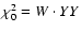$\chi_{0}^{2}=W\cdot YY$