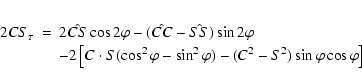\begin{eqnarray*}2CS_{\tau}&= & 2\hat{CS}\cos2\varphi-(\hat{CC}-\hat{SS})\sin2\v...
...rphi-\sin^{2}\varphi)-(C^{2}-S^{2})\sin\varphi\cos\varphi\right]
\end{eqnarray*}