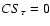 $CS_{\tau}=0$