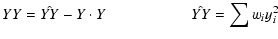 $\displaystyle YY = \hat{YY} - Y\cdot Y \qquad\qquad\quad\;\; \hat{YY} = \sum w_{i}y_{i}^{2}$
