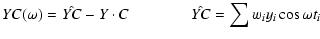 $\displaystyle YC(\omega) = \hat{YC} - Y\cdot C \qquad\qquad \hat{YC} = \sum w_{i}y_{i}\cos\omega t_{i}$