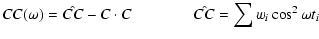 $\displaystyle CC(\omega) = \hat{CC} - C\cdot C \qquad\qquad \hat{CC} = \sum w_{i}\cos^{2}\omega t_{i}$