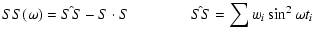 $\displaystyle SS(\omega) = \hat{SS} - S\cdot S \qquad\qquad \hat{SS} = \sum w_{i}\sin^{2}\omega t_{i}$