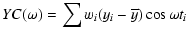 $\displaystyle YC(\omega) = \sum w_{i}(y_{i}-\overline{y})\cos\omega t_{i}$