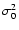 $\sigma_{0}^{2}$