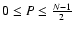 $0\le P\le\frac{N-1}{2}$