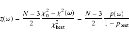 \begin{displaymath}%
z(\omega) =\frac{N-3}{2}\frac{\chi_{0}^{2}-\chi^{2}(\omega)...
...rm best}}^{2}}=\frac{N-3}{2}\frac{p(\omega)}{1-p_{{\rm best}}}
\end{displaymath}