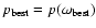 $p_{{\rm best}}=p(\omega_{{\rm best}})$