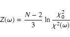 \begin{eqnarray*}Z(\omega)=\frac{N-2}{3}\ln\frac{\chi_{0}^{2}}{\chi^{2}(\omega)}
\end{eqnarray*}