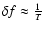 $\delta f\approx\frac{1}{T}$