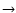 $\rightarrow$