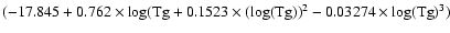 $(-17.845+0.762\times \log({\rm Tg}+0.1523 \times
(\log({\rm Tg}))^2-0.03274 \times \log({\rm Tg})^3)$