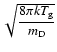 $\sqrt{\displaystyle\frac{8 \pi k T_{\rm g}}{m_{\rm D}}}$
