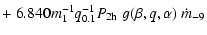 $\displaystyle +~ 6.840 m_1^{-1} q_{0.1}^{-1} P_{\rm 2h} \; g(\beta,q,\alpha)\; \dot m_{-9}$