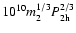 $10^{10} m_2^{1/3} P_{\rm 2h}^{2/3}$