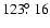 $123\hbox{$.\!\!^\circ$ }16$