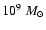 $10^9~M_\odot$