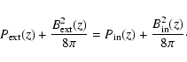 \begin{displaymath}P_{\rm ext}(z) + \frac{B_{\rm ext}^2(z)}{8 \pi} = P_{\rm in}(z) + \frac{B_{\rm in}^2(z)}{8 \pi} \cdot
\end{displaymath}
