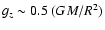 $g_z \sim 0.5 \ (GM/R^2)$