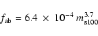 \begin{displaymath}f_{\rm ab} = 6.4 ~ \times~ 10^{-4} ~ m_{\rm s100}^{3.7}
\end{displaymath}