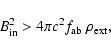 \begin{displaymath}B_{\rm in}^2 > 4\pi c^2 f_{\rm ab} ~ \rho_{\rm ext} ,
\end{displaymath}