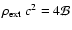 $\rho_{\rm ext} ~ c^2 = 4{\cal{B}}$