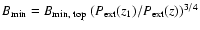 $B_{\rm min} = B_{\rm min,~ top} \
(P_{\rm ext}(z_1)/P_{\rm ext}(z))^{3/4}$