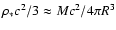 $\rho_{*} c^2/3 \approx Mc^2/4 \pi R^3$