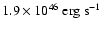 $1.9 \times 10^{46}~{\rm erg~s^{-1}}$