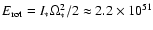 $E_{\rm rot} = I_* \Omega_*^2/2 \approx 2.2\times 10^{51}$