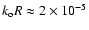 $k_{\rm o}R \approx 2 \times 10^{-5}$