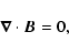 \begin{displaymath}\vec{\nabla} \cdot \vec{B} = 0 ,
\end{displaymath}