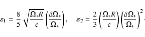 \begin{displaymath}\varepsilon_1 = {8\over 5} \sqrt{\frac{\Omega_*R}{c}}
\left(...
...}\right)
\left(\frac{\delta \Omega_*}{\Omega_*}\right)^2 \cdot
\end{displaymath}