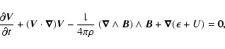 \begin{displaymath}
\frac{\partial \vec{V}}{\partial t}+ (\vec{V} \cdot \vec{\na...
...and\vec{B})
\land \vec{B}
+ \vec{\nabla}(\epsilon + U ) = 0 ,
\end{displaymath}