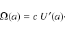 \begin{displaymath}\Omega(a) = c \ U'(a) \cdot
\end{displaymath}