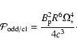 \begin{displaymath}{\cal{P}}_{\rm odd/cl}= \frac{B_{\rm p}^2 R^6 \Omega_*^4}{4 c^3} \cdot
\end{displaymath}