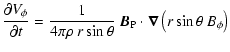 $\displaystyle \frac{\partial V_\phi}{\partial t} = \frac{1}{4\pi \rho~ r \sin \theta} \
\vec{B}_{\rm P} \cdot \vec{\nabla} \left( r \sin \theta \ B_\phi\right)$