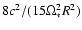 $8 c^2/(15 \Omega_*^2 R^2)$