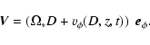 \begin{displaymath}\vec{V} = (\Omega_* D + v_\phi(D, z, t))\ ~ \vec{e}_\phi.
\end{displaymath}