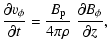 $\displaystyle \frac{\partial v_\phi}{\partial t} =
\frac{B_{\rm p}}{4 \pi \rho} ~ \frac{\partial B_\phi}{\partial z} ,$