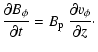 $\displaystyle \frac{\partial B_\phi}{\partial t} = B_{\rm p} ~ \frac{\partial v_\phi}{\partial z} \cdot$